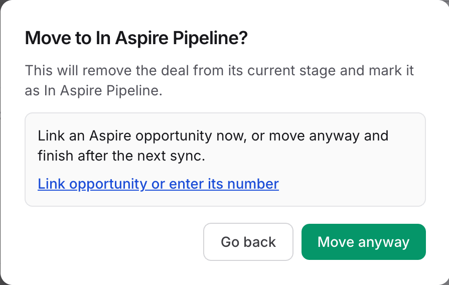 Move to In Aspire Pipeline? confirmation explaining the deal will leave its current stage, with a link to link an opportunity or enter its number, and Go back and Move anyway buttons